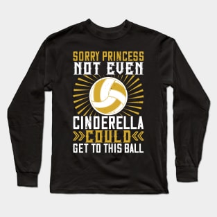 Sorry Princess Not Even Cinderella Could Get This Ball Long Sleeve T-Shirt